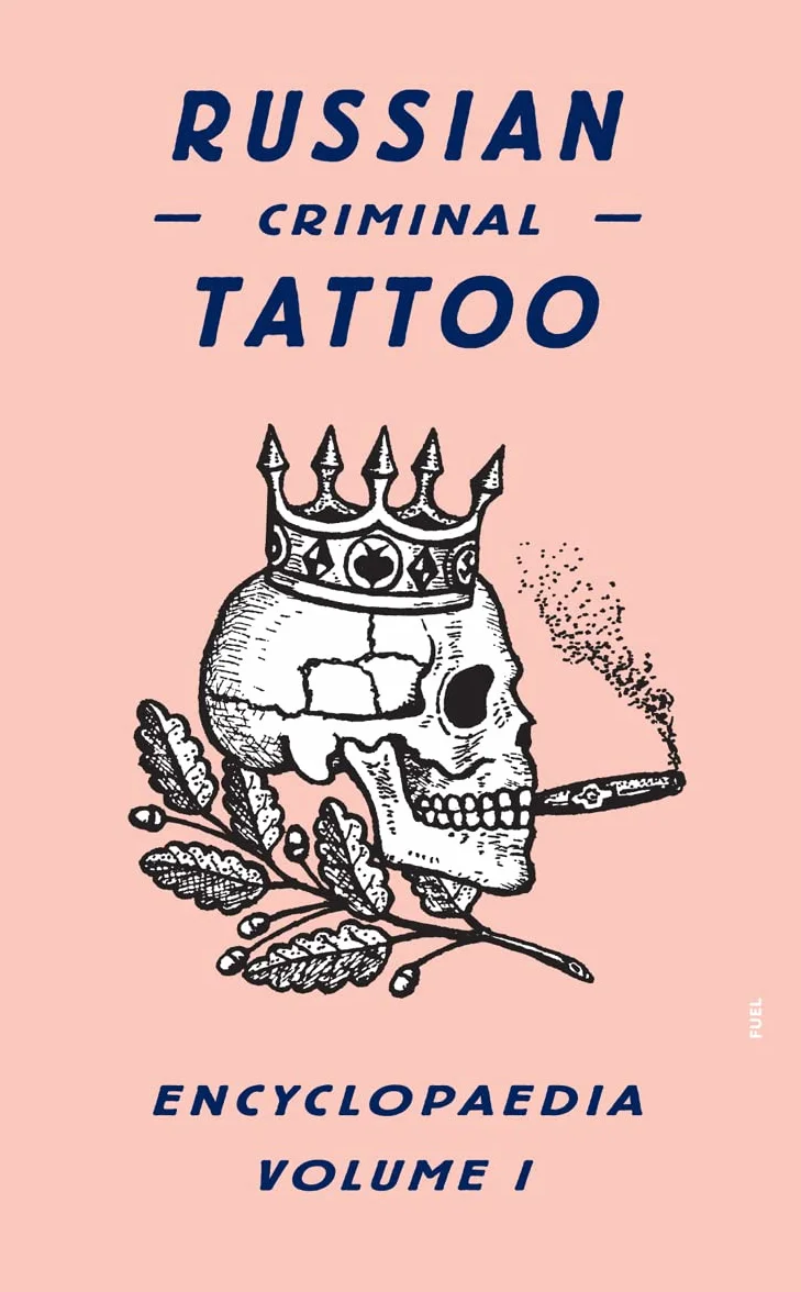 Russian Criminal Tattoo Encyclopaedia: volume I: 1